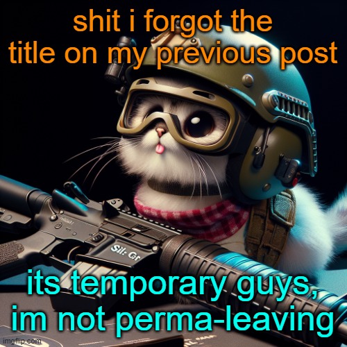 shit i forgot the title on my previous post; its temporary guys, im not perma-leaving | image tagged in silly critter but ai generated | made w/ Imgflip meme maker