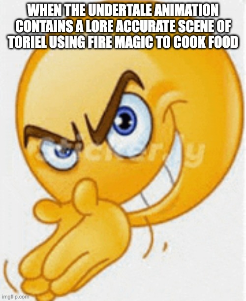 WHEN THE UNDERTALE ANIMATION CONTAINS A LORE ACCURATE SCENE OF TORIEL USING FIRE MAGIC TO COOK FOOD | image tagged in undertale,toriel,animation,dreemurr,fanfiction,lore | made w/ Imgflip meme maker