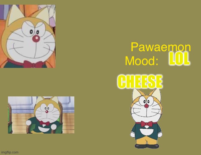 Doraemons pawaemon announcement  temp | LOL; CHEESE | image tagged in doraemons pawaemon announcement temp | made w/ Imgflip meme maker
