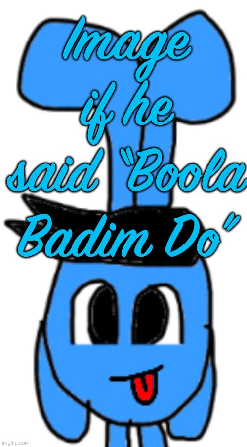 Image if he said “Boola Badim Do” | made w/ Imgflip meme maker