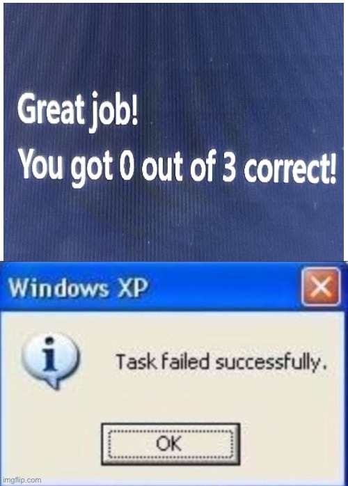Task Failed Successfully | image tagged in task failed successfully | made w/ Imgflip meme maker
