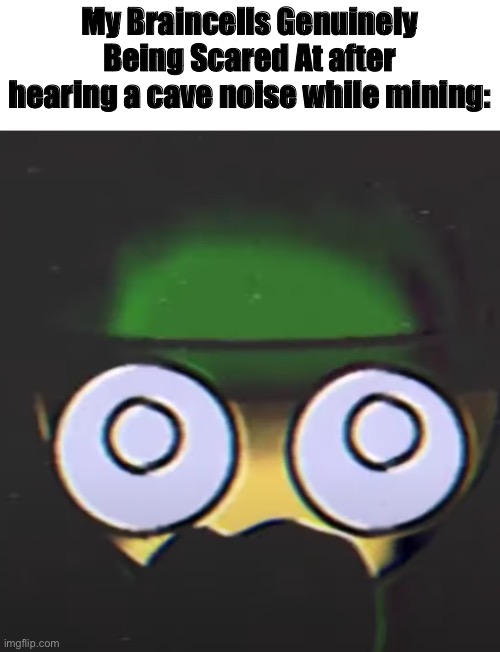 Does anyone related | My Braincells Genuinely Being Scared At after hearing a cave noise while mining: | image tagged in terrified bandu,minecraft,mining,cave,funny memes,gamer | made w/ Imgflip meme maker