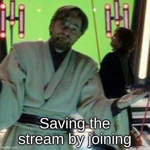 When you know X is about to do it again | Saving the stream by joining | image tagged in when you know x is about to do it again | made w/ Imgflip meme maker