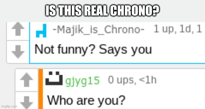 IS THIS REAL CHRONO? | made w/ Imgflip meme maker