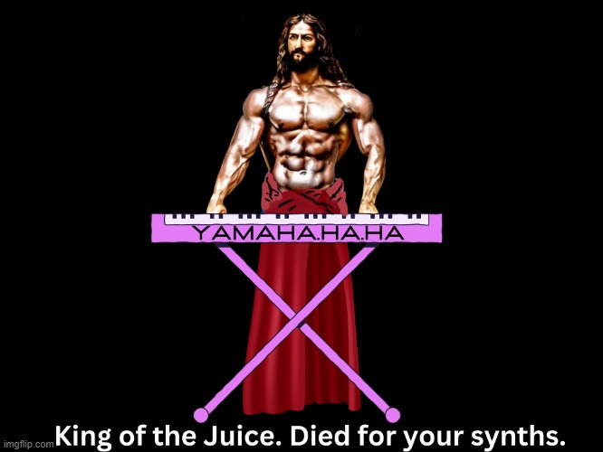 King of the Juice. Died for your synths. | image tagged in music,synthesizer | made w/ Imgflip meme maker