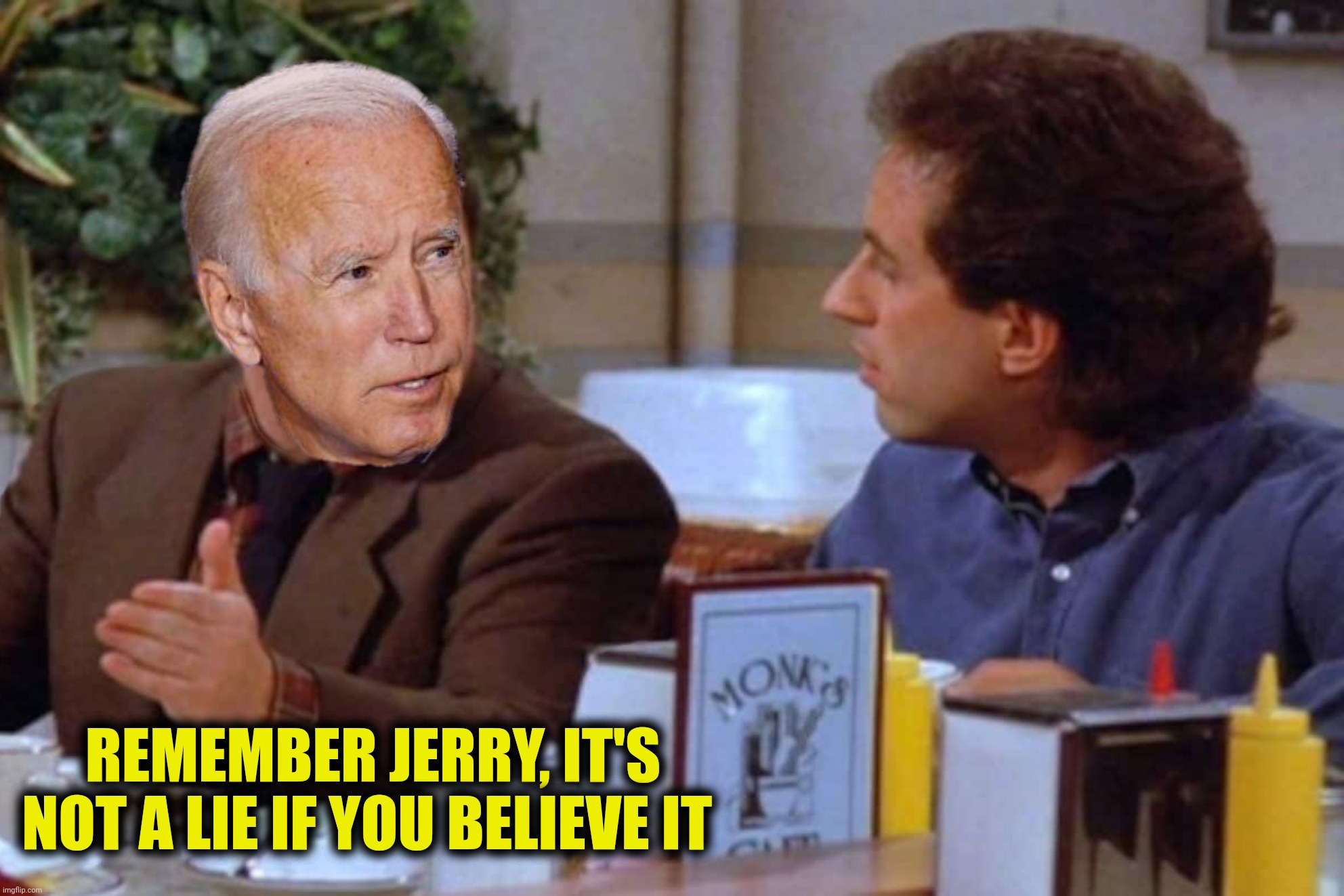 REMEMBER JERRY, IT'S NOT A LIE IF YOU BELIEVE IT | made w/ Imgflip meme maker