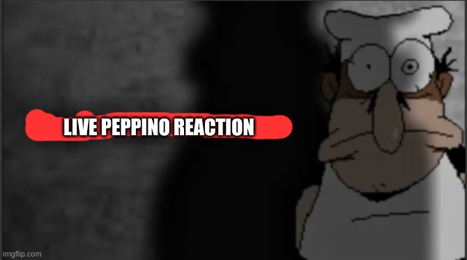 LIVE PEPPINO REACTION | image tagged in peppino didn t like that | made w/ Imgflip meme maker