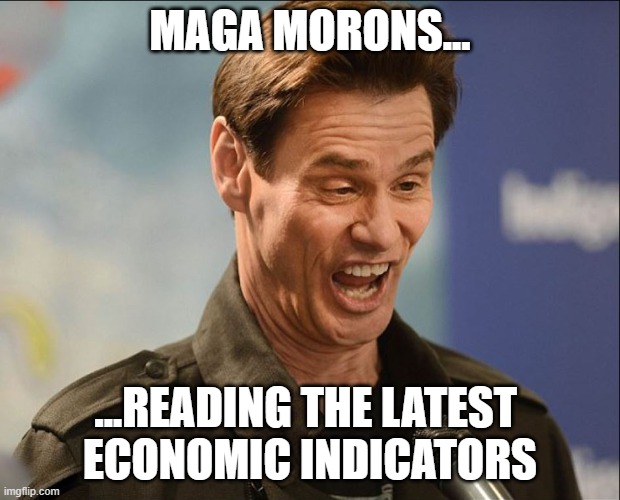 MAGA MORONS and the Economy | MAGA MORONS... ...READING THE LATEST 
ECONOMIC INDICATORS | image tagged in idiocracy | made w/ Imgflip meme maker