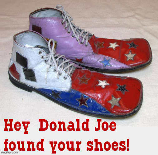 Left behind... | image tagged in trump's shoes,binden found,lost and found,maga,clown shoes,russian curcus clown | made w/ Imgflip meme maker