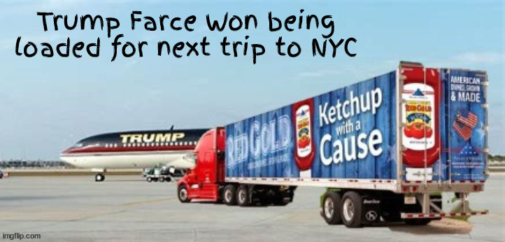 Ready for court | image tagged in trump's ketchup,maga stocking up,nyc here he comes,donald trump,chocolate cake with extra krtchup | made w/ Imgflip meme maker