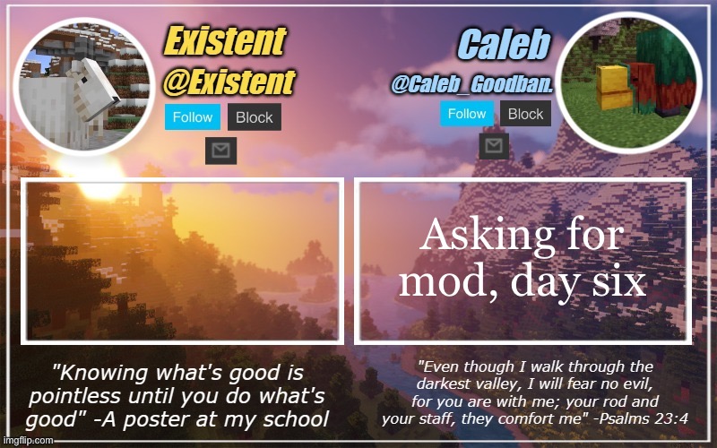 Gn | Asking for mod, day six | image tagged in caleb and existent announcement temp | made w/ Imgflip meme maker