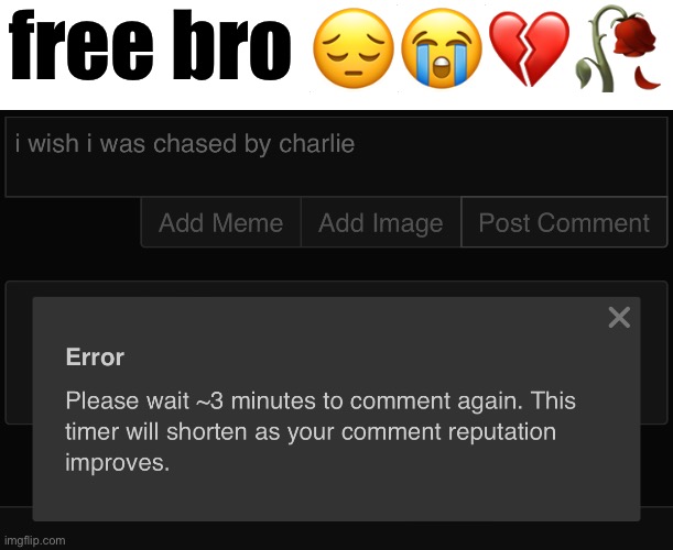 free bro 😔😭💔🥀 | made w/ Imgflip meme maker