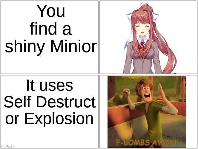Blank Comic Panel 2x2 | You find a shiny Minior; It uses Self Destruct or Explosion | image tagged in memes,blank comic panel 2x2,monika,shaggy,pokemon | made w/ Imgflip meme maker