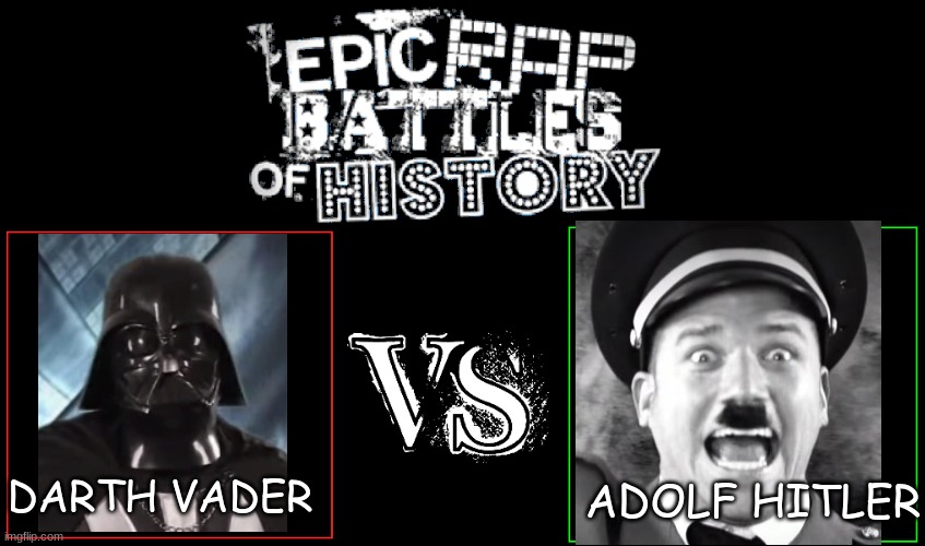 Epic Rap Battles of History | ADOLF HITLER; DARTH VADER | image tagged in epic rap battles of history | made w/ Imgflip meme maker