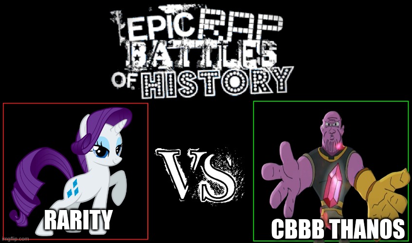 remake cuz esco told me to | RARITY; CBBB THANOS | image tagged in epic rap battles of history | made w/ Imgflip meme maker