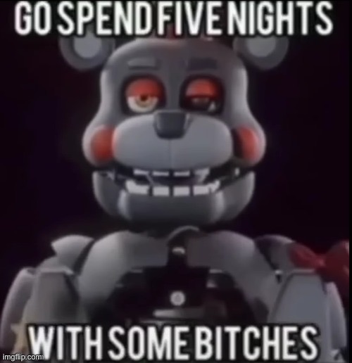 You won’t | image tagged in fnaf | made w/ Imgflip meme maker