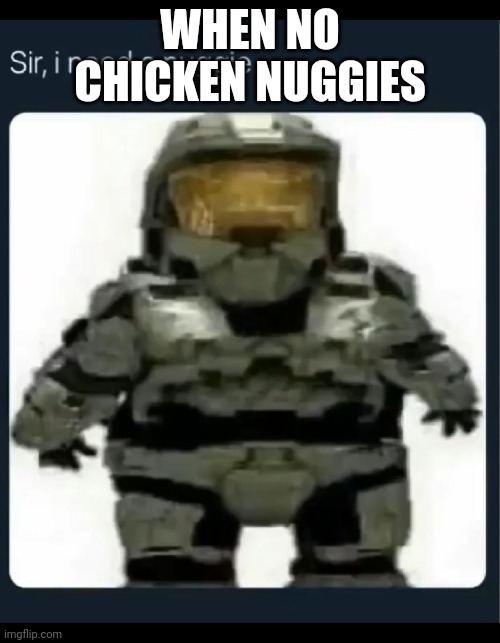 yes | WHEN NO CHICKEN NUGGIES | image tagged in yes | made w/ Imgflip meme maker