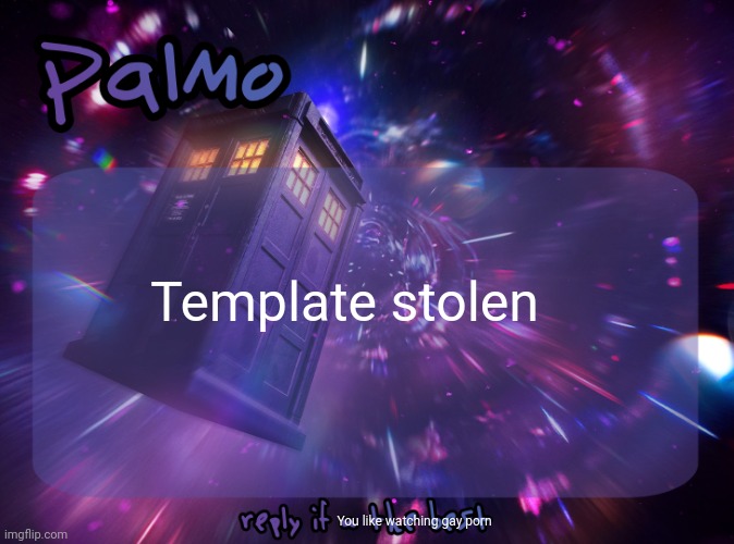 Palmo Post | Template stolen; You like watching gay porn | image tagged in palmo post | made w/ Imgflip meme maker