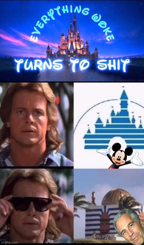 Everything woke turns to s#!+ | image tagged in they live,mickey mouse,jeffrey epstein | made w/ Imgflip meme maker