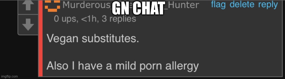Never heard of that one before | GN CHAT | image tagged in never heard of that one before | made w/ Imgflip meme maker