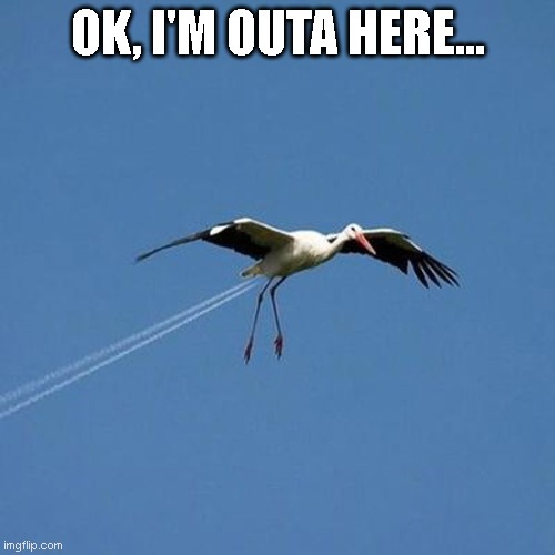 OUT | OK, I'M OUTA HERE... | image tagged in think about it | made w/ Imgflip meme maker