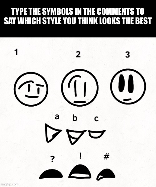 example: 2a# | TYPE THE SYMBOLS IN THE COMMENTS TO SAY WHICH STYLE YOU THINK LOOKS THE BEST | made w/ Imgflip meme maker