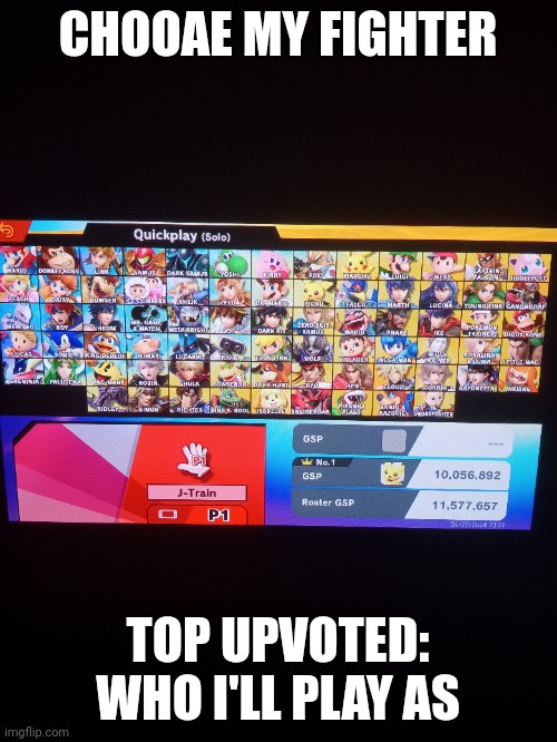 CHOOAE MY FIGHTER; TOP UPVOTED: WHO I'LL PLAY AS | made w/ Imgflip meme maker