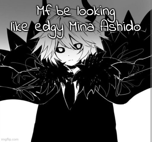 Kcalb | Mf be looking like edgy Mina Ashido | image tagged in kcalb | made w/ Imgflip meme maker