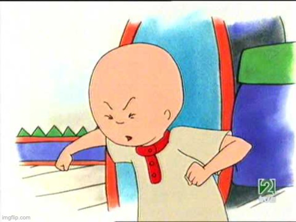 Angry caillou | image tagged in angry caillou | made w/ Imgflip meme maker