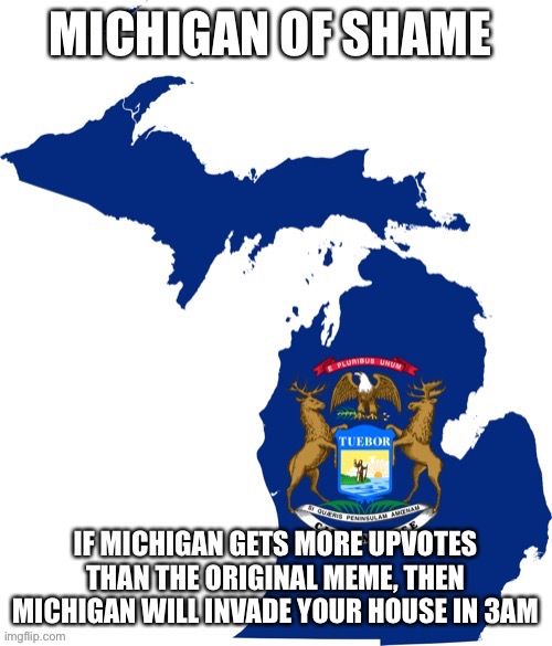 Michigan of Shame | image tagged in michigan of shame | made w/ Imgflip meme maker
