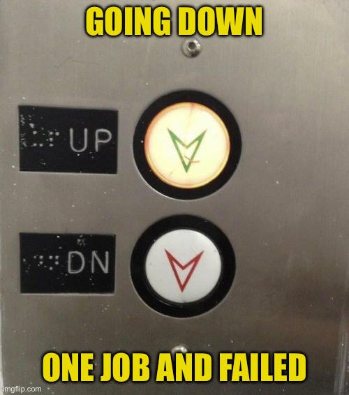 Going down | GOING DOWN; ONE JOB AND FAILED | image tagged in going down,direction,arrows,one job,failed | made w/ Imgflip meme maker