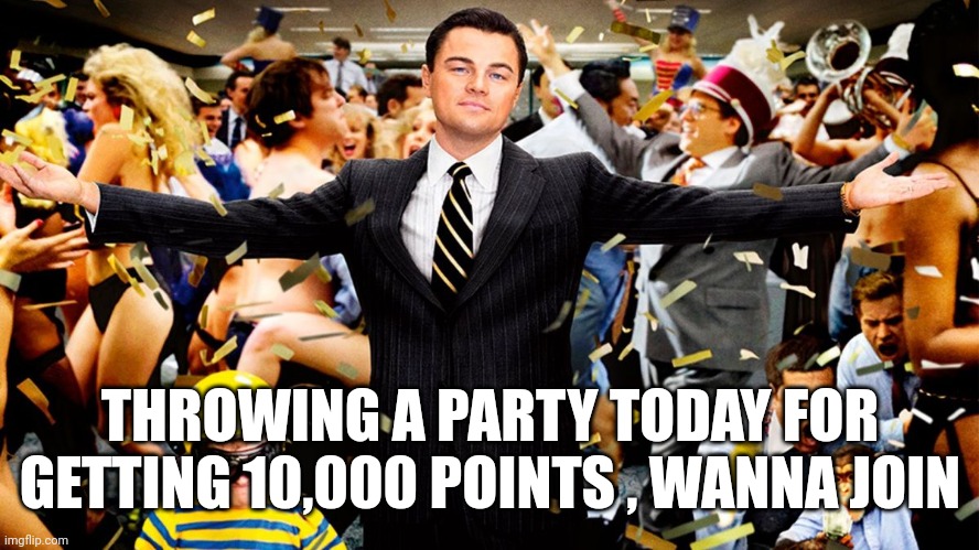 Yaayyyyyy | THROWING A PARTY TODAY FOR GETTING 10,000 POINTS , WANNA JOIN | image tagged in wolf party,party,happy birthday,front page plz,celebration | made w/ Imgflip meme maker