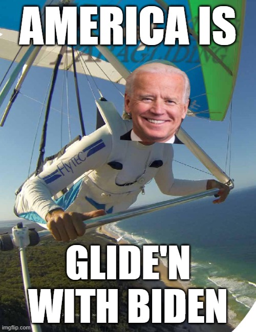 Biden hang glider fly'n high will make Trump cry | AMERICA IS; GLIDE'N WITH BIDEN | image tagged in ray charles hang glider,cool joe biden,change my mind,smilin biden,donald trump approves,president_joe_biden | made w/ Imgflip meme maker