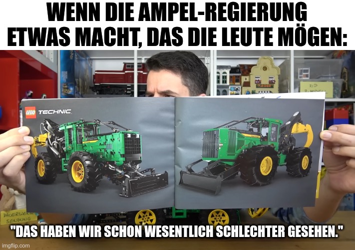 WENN DIE AMPEL-REGIERUNG ETWAS MACHT, DAS DIE LEUTE MÖGEN:; "DAS HABEN WIR SCHON WESENTLICH SCHLECHTER GESEHEN." | made w/ Imgflip meme maker