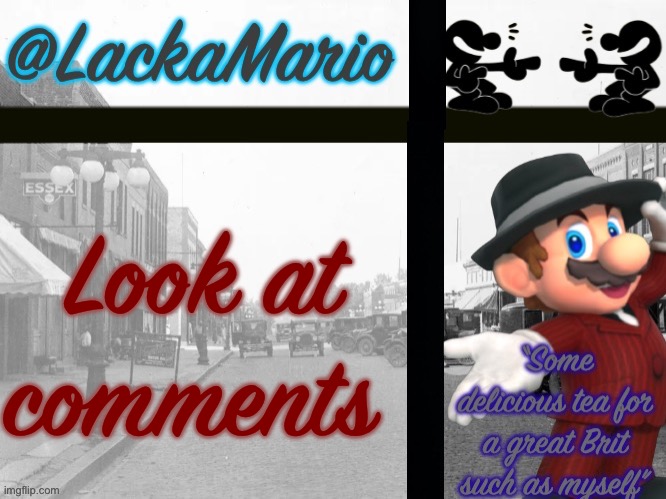 @LackaMario | Look at comments | image tagged in lackamario | made w/ Imgflip meme maker