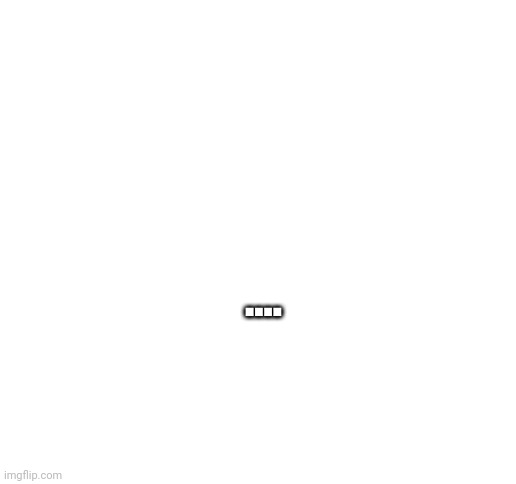 Blank White Template | .... | image tagged in blank white template | made w/ Imgflip meme maker