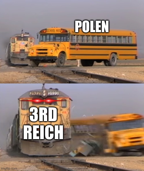 A train hitting a school bus | POLEN; 3RD REICH | image tagged in a train hitting a school bus | made w/ Imgflip meme maker