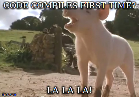 CODE COMPILES
FIRST TIME? LA LA LA! | made w/ Imgflip meme maker