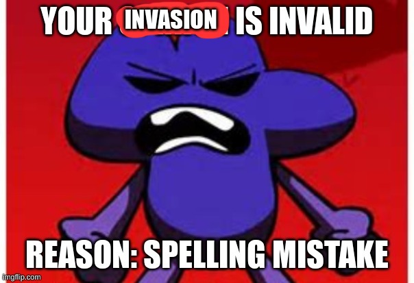 INVASION | made w/ Imgflip meme maker