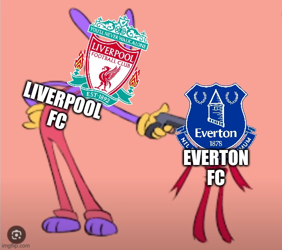 Jax is gonna shoot Gangle | LIVERPOOL FC; EVERTON FC | image tagged in jax is gonna shoot gangle | made w/ Imgflip meme maker