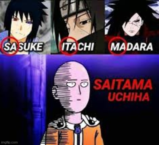 uchihas are everywhere | image tagged in hol up,animeme,one punch man,sasuke,madara,itachi | made w/ Imgflip meme maker
