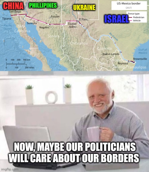 Zionism destroyed America | CHINA; PHILLIPINES; UKRAINE; ISRAEL; NOW, MAYBE OUR POLITICIANS WILL CARE ABOUT OUR BORDERS | image tagged in harold,israel,ukraine,democrats,republicans,border | made w/ Imgflip meme maker