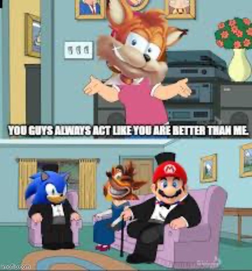 image tagged in you guys always act like you're better than me | made w/ Imgflip meme maker