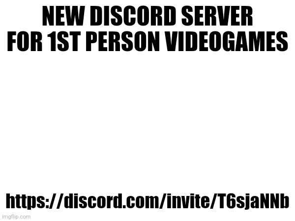Owned by me and corpse | NEW DISCORD SERVER FOR 1ST PERSON VIDEOGAMES; https://discord.com/invite/T6sjaNNb | made w/ Imgflip meme maker