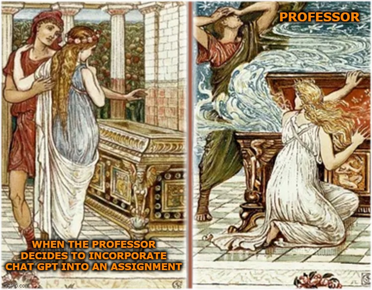Opening Pandora's Box | PROFESSOR; WHEN THE PROFESSOR DECIDES TO INCORPORATE CHAT GPT INTO AN ASSIGNMENT | image tagged in pandora's box,bad idea,teacher,professor,uh oh | made w/ Imgflip meme maker