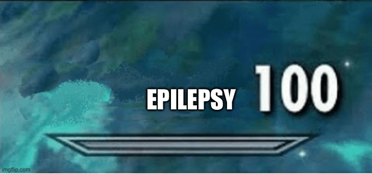 Skyrim 100 Blank | EPILEPSY | image tagged in skyrim 100 blank | made w/ Imgflip meme maker