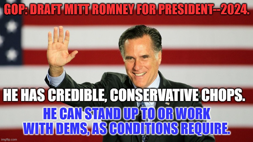 And, he won't be in jail in November. | GOP: DRAFT MITT ROMNEY FOR PRESIDENT--2024. HE HAS CREDIBLE, CONSERVATIVE CHOPS. HE CAN STAND UP TO OR WORK WITH DEMS, AS CONDITIONS REQUIRE. | image tagged in mitt romney raising hand | made w/ Imgflip meme maker