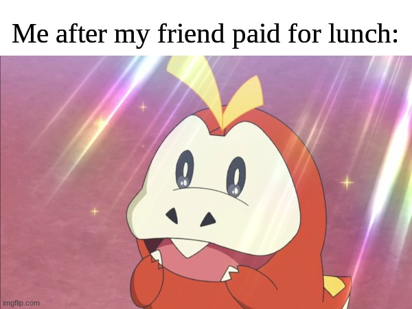 Best day ever | Me after my friend paid for lunch: | image tagged in pokemon,memes,funny,food,friendship | made w/ Imgflip meme maker