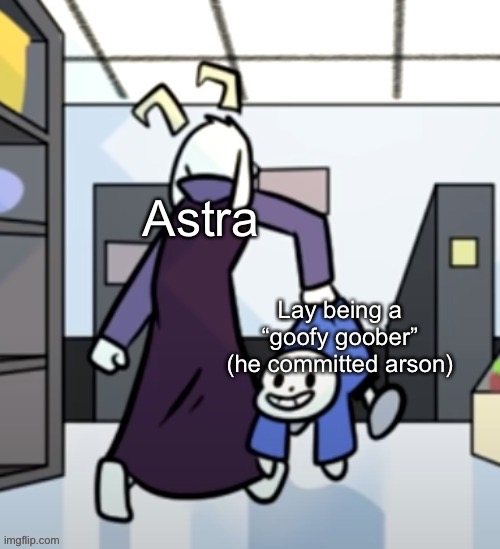 Lay: It was just 1! | Astra; Lay being a “goofy goober” (he committed arson) | image tagged in asriel carrying sans | made w/ Imgflip meme maker