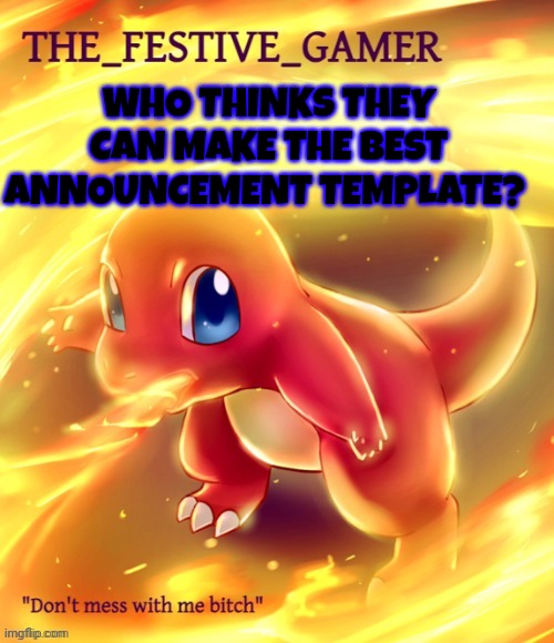 Festive gamer announcement template(made by eclipse) | WHO THINKS THEY CAN MAKE THE BEST ANNOUNCEMENT TEMPLATE? | image tagged in festive gamer announcement template | made w/ Imgflip meme maker